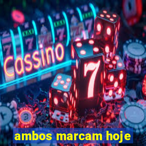 ambos marcam hoje